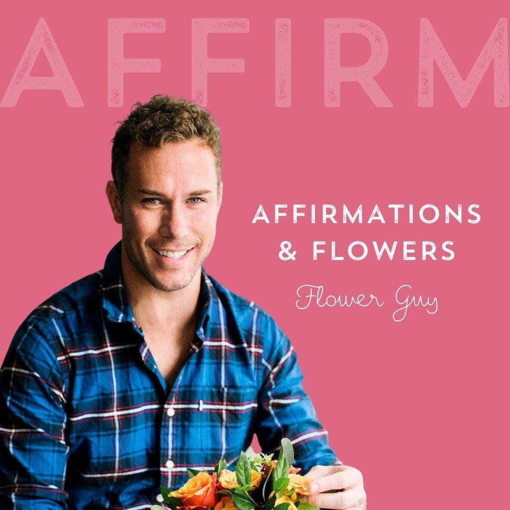 The Benefits of Flowers and Affirmations - Flower Guy